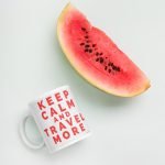 "Keep Calm, Travel More" Coffee Mug (CMTR522) - Image 5