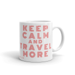 "Keep Calm, Travel More" Coffee Mug (CMTR525)