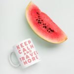 "Keep Calm, Travel More" Coffee Mug (CMTR525) - Image 6